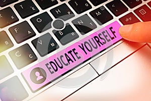 Conceptual hand writing showing Educate Yourself. Business photo showcasing prepare oneself or someone in a particular