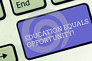 Conceptual hand writing showing Education Equals Opportunity. Business photo text similar rights to gain knowledge in a