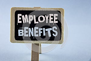 Conceptual hand writing showing Employee Benefits. Business photo showcasing list of advantage recruiter get at work Insurance wri