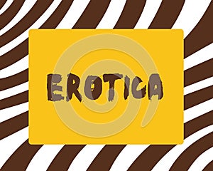 Conceptual hand writing showing Erotica. Business photo text Books pictures produce sexual desire pleasure Erotic photo