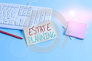 Conceptual hand writing showing Estate Planning. Business photo text preparation of tasks that analysisage an individual asset