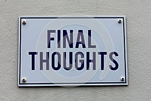 Conceptual hand writing showing Final Thoughts. Business photo text the conclusion or last few sentences within your photo