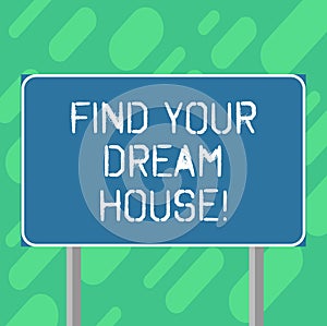 Conceptual hand writing showing Find Your Dream House. Business photo text Searching for the perfect property home