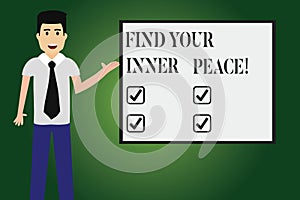 Conceptual hand writing showing Find Your Inner Peace. Business photo text Peaceful style of life Positivism Meditation