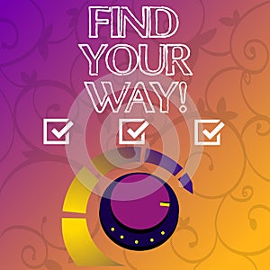Conceptual hand writing showing Find Your Way. Business photo showcasing Look for demonstratingal direction purpose path to