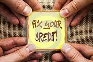 Conceptual hand writing showing Fix Your Credit. Business photo showcasing Bad Score Rating Avice Fix Improvement Repair written o