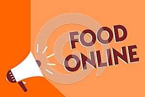 Conceptual hand writing showing Food Online. Business photo text asking for something to eat using phone app or website Megaphone