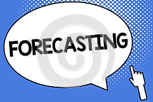 Conceptual hand writing showing Forecasting. Business photo showcasing Predict Estimate a future event or trend based on
