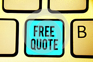 Conceptual hand writing showing Free Quote. Business photo showcasing A brief phrase that is usualy has impotant message to convey