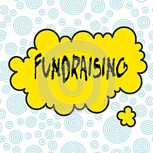 Conceptual hand writing showing Fundraising. Business photo text seeking to generate financial support for charity or