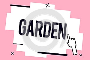 Conceptual hand writing showing Garden. Business photo showcasing piece ground adjoining house used for growing flowers