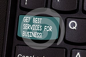 Conceptual hand writing showing Get Best Services For Business. Business photo text Great high quality assistance for