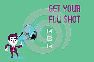 Conceptual hand writing showing Get Your Flu Shot. Business photo showcasing Acquire the vaccine to protect against influenza