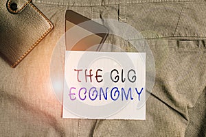 Conceptual hand writing showing The Gig Economy. Business photo text Market of Shortterm contracts freelance work temporary