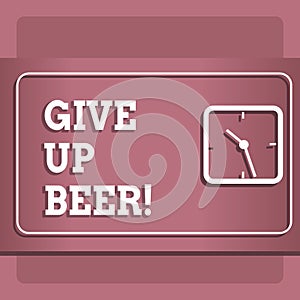 Conceptual hand writing showing Give Up Beer. Business photo showcasing Stop drinking alcohol treatment for addiction