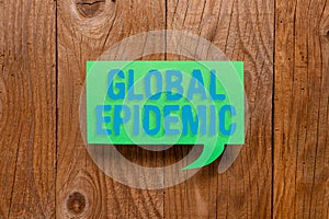 Conceptual hand writing showing Global Epidemic. Business photo showcasing a rapid spread of a communicable disease over