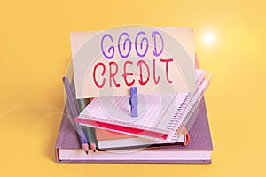 Conceptual hand writing showing Good Credit. Business photo showcasing borrower has a relatively high credit score and