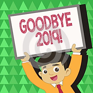 Conceptual hand writing showing Goodbye 2019. Business photo showcasing express good wishes when parting or at the end