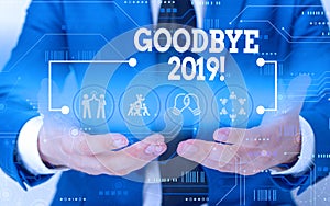 Conceptual hand writing showing Goodbye 2019. Business photo showcasing express good wishes when parting or at the end