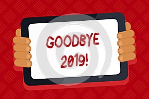 Conceptual hand writing showing Goodbye 2019. Business photo text express good wishes when parting or at the end of last