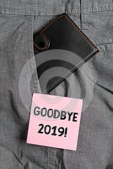 Conceptual hand writing showing Goodbye 2019. Business photo text express good wishes when parting or at the end of last