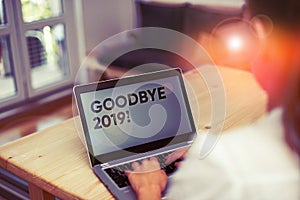 Conceptual hand writing showing Goodbye 2019. Business photo text express good wishes when parting or at the end of last year