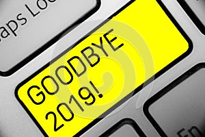 Conceptual hand writing showing Goodbye 2019. Business photo text New Year Eve Milestone Last Month Celebration