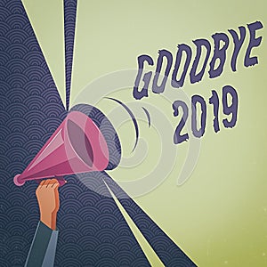 Conceptual hand writing showing Goodbye 2019. Business photo text welcoming and celebrating a happy new year and hello