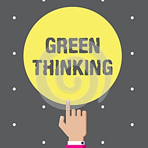 Conceptual hand writing showing Green Thinking. Business photo text Taking ction to make environmental responsibility a reality