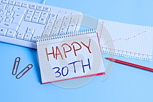 Conceptual hand writing showing Happy 30Th. Business photo showcasing a joyful occasion for special event to mark the