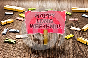 Conceptual hand writing showing Happy Long Weekend. Business photo text wishing someone happy vacation Travel to holiday Clips spr