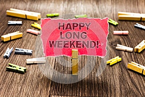 Conceptual hand writing showing Happy Long Weekend. Business photo text wishing someone happy vacation Travel to holiday Clips spr photo