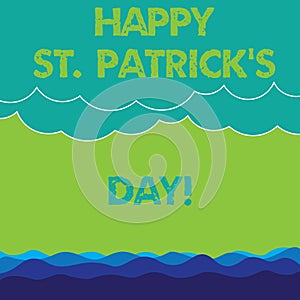 Conceptual hand writing showing Happy St Patrick S Is Day. Business photo text Ireland celebration green lucky charms