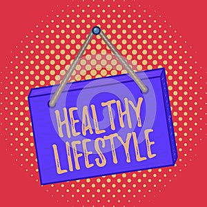 Conceptual hand writing showing Healthy Lifestyle. Business photo text way of living that lowers the risk of being seriously ill