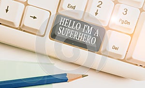 Conceptual hand writing showing Hello I M A Superhero. Business photo showcasing Believing in yourself Selfconfidence