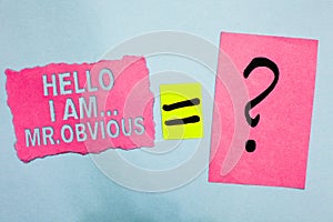 Conceptual hand writing showing Hello I Am.. Mr.Obvious. Business photo showcasing introducing yourself as pouplar or famous perso