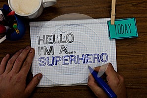 Conceptual hand writing showing Hello I am A ... Superhero. Business photo showcasing Special powers Cartoon character Customs str