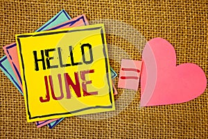 Conceptual hand writing showing Hello June. Business photos text Starting a new month message May is over Summer startingIdeas cre