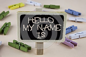 Conceptual hand writing showing Hello My Name Is. Business photo showcasing meeting someone new Introduction Interview Presentatio