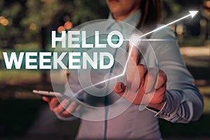 Conceptual hand writing showing Hello Weekend. Business photo text Getaway Adventure Friday Positivity Relaxation