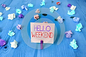 Conceptual hand writing showing Hello Weekend. Business photo text Getaway Adventure Friday Positivity Relaxation Invitation