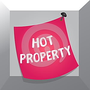 Conceptual hand writing showing Hot Property. Business photo showcasing one that many showing want to buy and it is highly