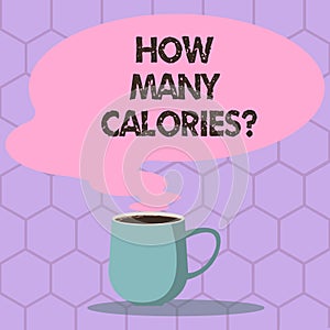 Conceptual hand writing showing How Many Calories. Business photo text asking about nutritional requirement or