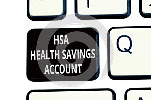 Conceptual hand writing showing Hsa Health Savings Account. Business photo text Supplements one s is current insurance