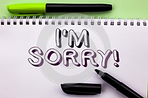 Conceptual hand writing showing I m Sorry. Business photo showcasing Apologize Conscience Feel Regretful Apologetic Repentant Sorr