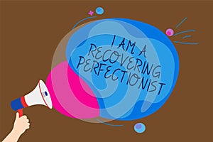Conceptual hand writing showing I Am A Recovering Perfectionist. Business photo text Obsessive compulsive disorder recovery Man ho
