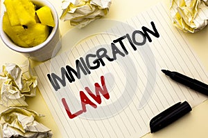 Conceptual hand writing showing Immigration Law. Business photo showcasing National Regulations for immigrants Deportation rules w
