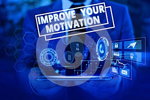 Conceptual hand writing showing Improve Your Motivation. Business photo showcasing Boost your self drive Enhance Motives photo