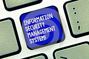 Conceptual hand writing showing Information Security Management System. Business photo showcasing IT safety secure