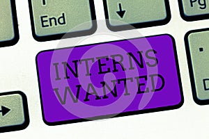 Conceptual hand writing showing Interns Wanted. Business photo text Looking for on the job trainee Part time Working student